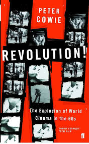 ¡Revolución! La Explosión del Cine Mundial en los Años Sesenta, el libro de Peter Cowie sobre la gran era de Ansiedad Creativa